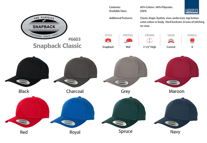 Outstanding Snapback Cap for your logo available in 8 colours, Black, Navy, Charcoal, Maroon, Red, Royal, Spruce and Grey. With classic shape, buckram peak.  Superb Australian embroidery service. Corporate Profile Clothing FreeCall 1800 654 990
